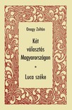 Onagy Zoltán - Két választás Magyarországon - Luca széke