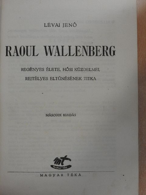 Lévai Jenő - Raoul Wallenberg regényes élete, hősi küzdelmei, rejtélyes eltűnésének titka [antikvár]