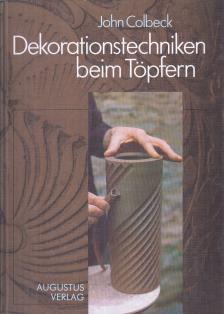 Colbeck, John - Dekorationstechniken beim Töpfern [antikvár]