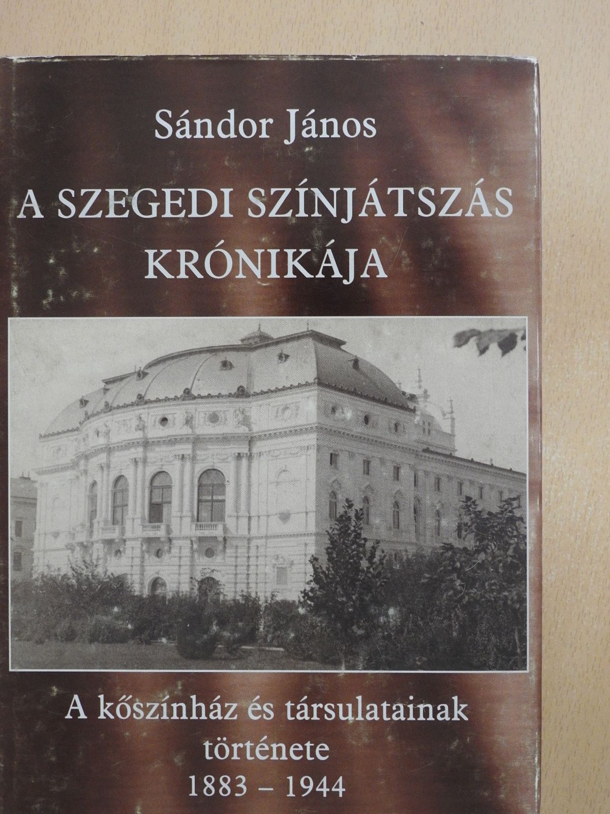 Sándor János - A szegedi színjátszás krónikája (dedikált példány) [antikvár]