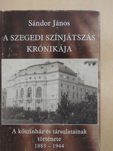 Sándor János - A szegedi színjátszás krónikája (dedikált példány) [antikvár]