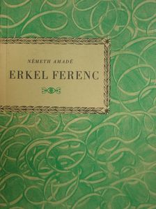 Németh Amadé - Erkel Ferenc [antikvár]