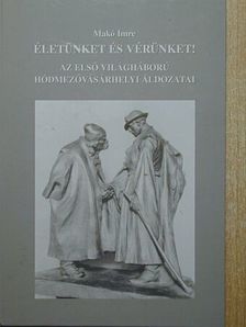 Makó Imre - Életünket és vérünket! [antikvár]