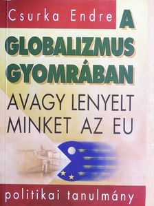 Csurka Endre - A globalizmus gyomrában [antikvár]