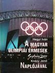 Hegyi Iván - A magyar olimpiai érmesek  [antikvár]