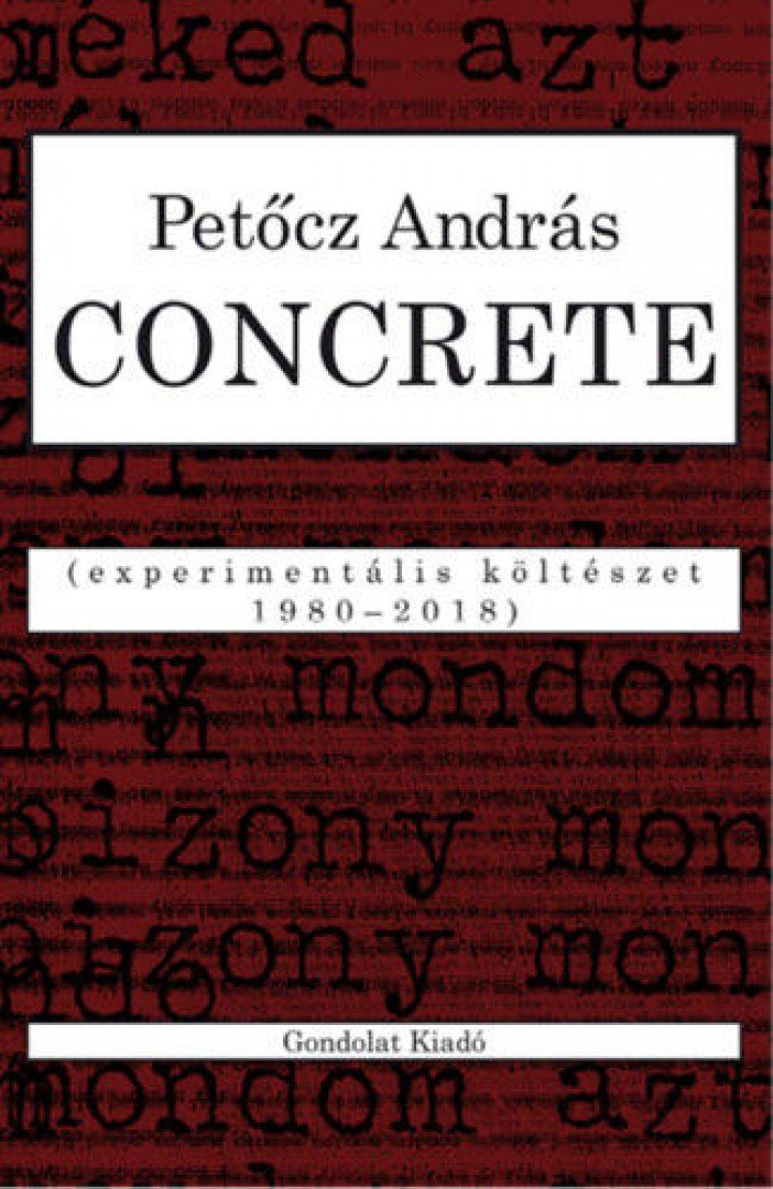 PETŐCZ ANDRÁS - Concrete - Experimentális költészet 1980-2018 [antikvár]