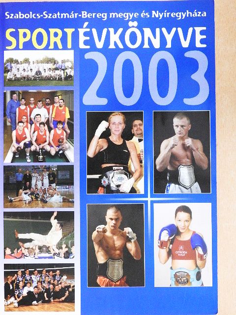 Bodnár Tibor - Szabolcs-Szatmár-Bereg megye és Nyíregyháza sportévkönyve 2003 [antikvár]