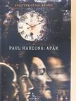 Paul Harding - Apák [antikvár]