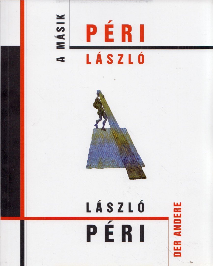 Kertész Csaba - A másik Péri László / Der andere László Péri [antikvár]