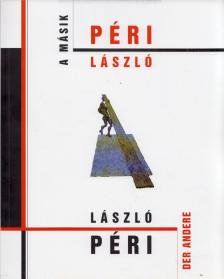 Kertész Csaba - A másik Péri László / Der andere László Péri [antikvár]