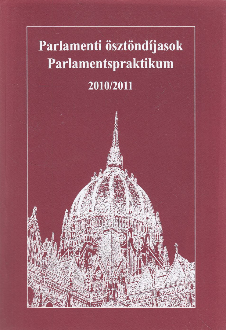 Soltész István - Parlamenti ösztöndíjasok Parlamentspraktikum 2010/2011 [antikvár]