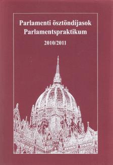 Soltész István - Parlamenti ösztöndíjasok Parlamentspraktikum 2010/2011 [antikvár]