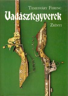 Temesváry Ferenc - Vadászfegyverek [antikvár]