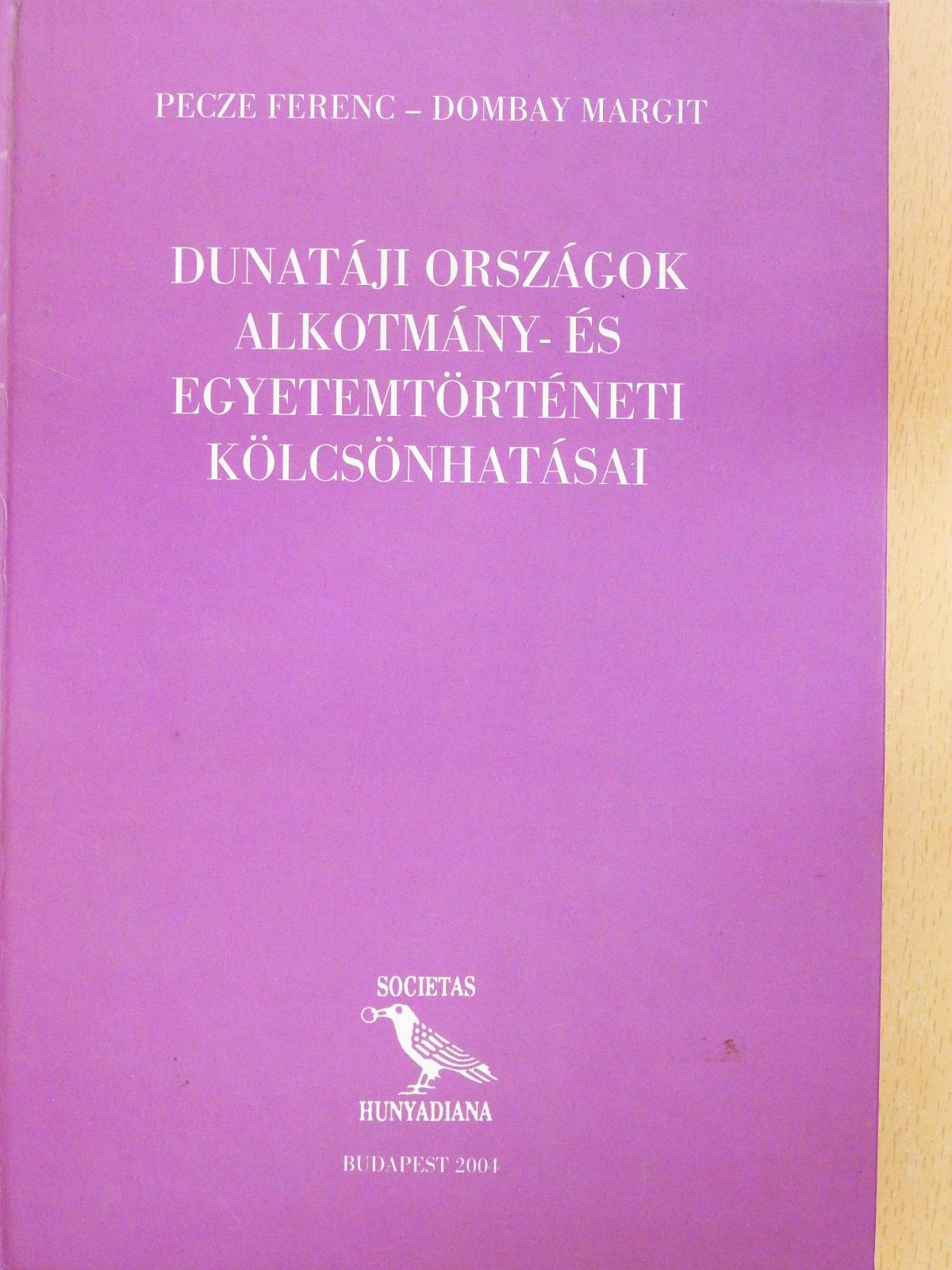 Dombay Margit - Dunatáji országok alkotmány- és egyetemtörténeti kölcsönhatásai (dedikált példány) [antikvár]