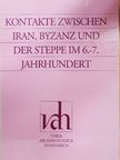 Antonio Carile - Kontakte Zwischen Iran, Byzanz und der Steppe IM 6.-7. Jahrhundert [antikvár]