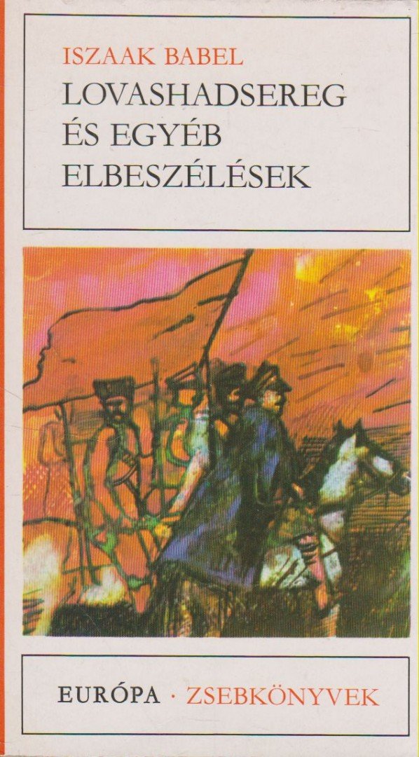 ISZAAK BABEL - Lovashadsereg és egyéb elbeszélések [antikvár]