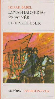 ISZAAK BABEL - Lovashadsereg és egyéb elbeszélések [antikvár]