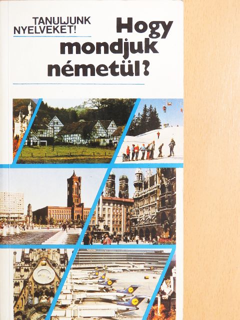 Antal Mária - Hogy mondjuk németül? [antikvár]