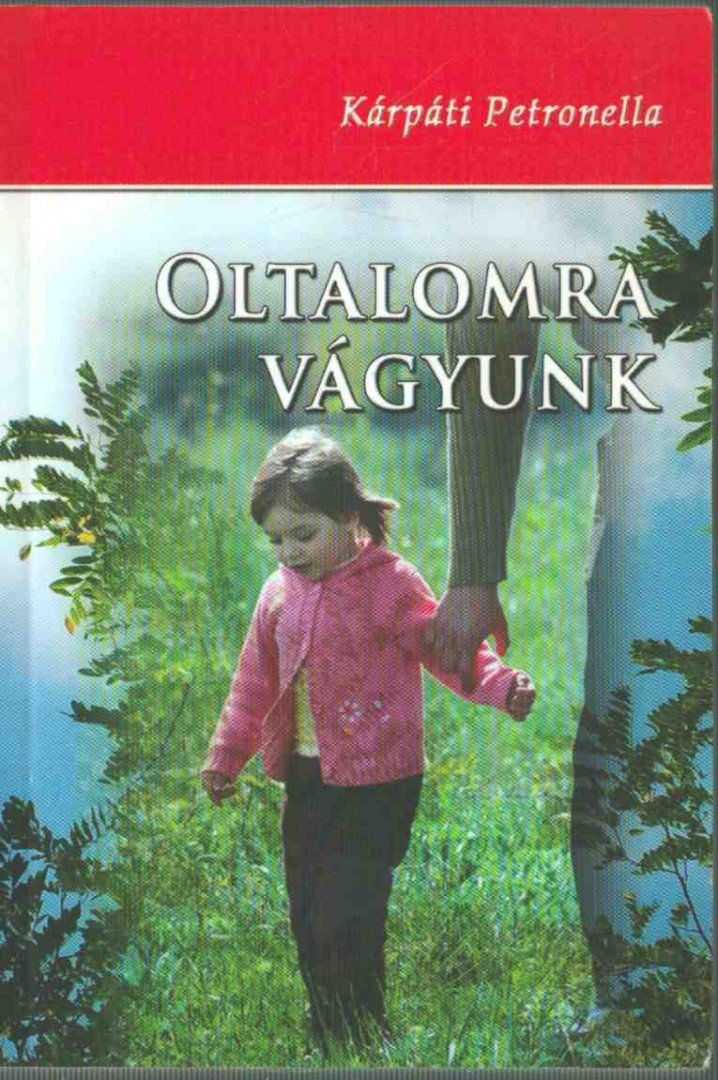 KÁRPÁTI PETRONELLA - Oltalomra vágyunk [antikvár]