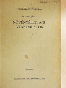Dr. Suba János - Növényélettani gyakorlatok [antikvár]