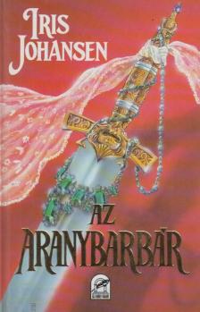 Iris Johansen - Az aranybarbár [antikvár]