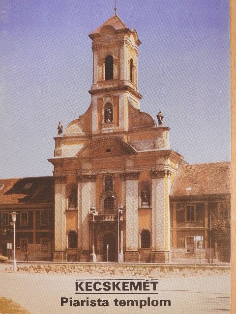 Pusztai László - Kecskemét - Piarista templom [antikvár]