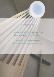 Lackner Pál - "...akiket a bizonyságtevőknek ekkora fellege vesz körül..." [antikvár]