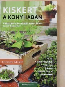 Elizabeth Millard - Kiskert a konyhában [antikvár]