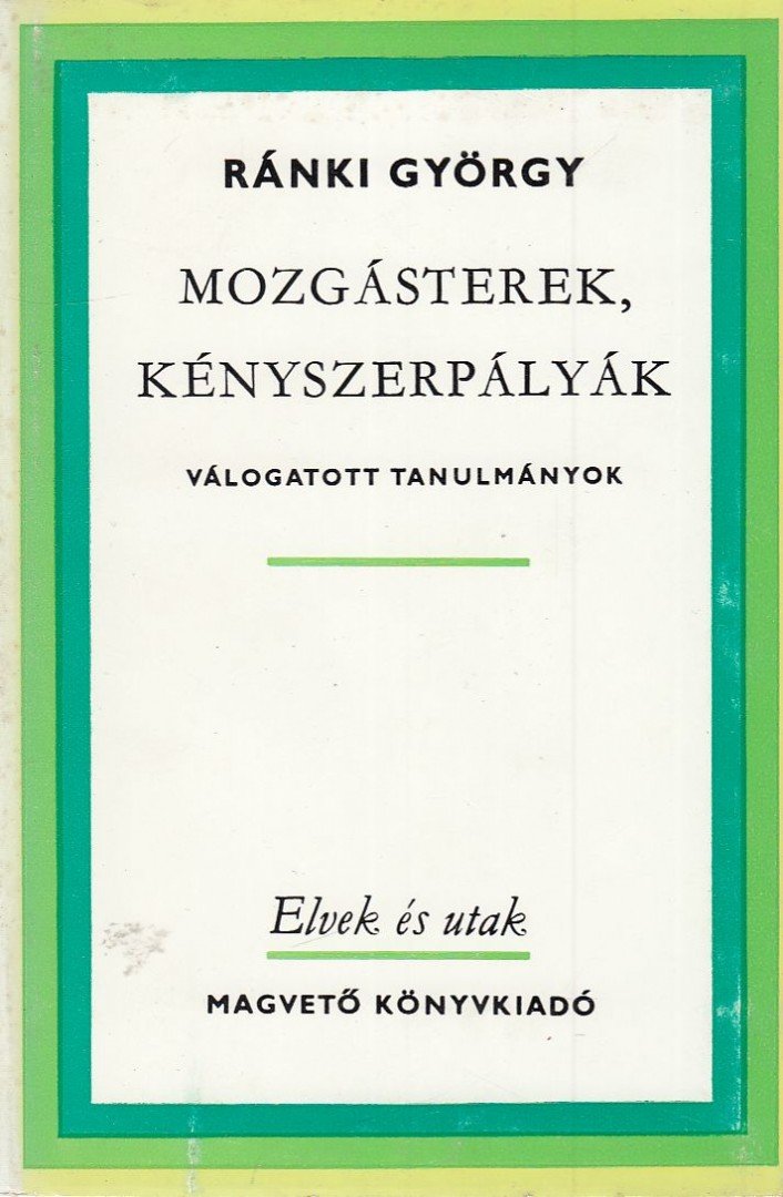 RÁNKI GYÖRGY - Mozgásterek, kényszerpályák [antikvár]