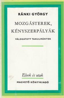 RÁNKI GYÖRGY - Mozgásterek, kényszerpályák [antikvár]