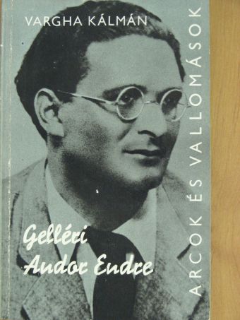 Vargha Kálmán - Gelléri Andor Endre alkotásai és vallomásai tükrében [antikvár]