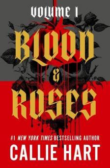 Callie Hart - Blood & Roses: The new dark and steamy romance from the author of QUICKSILVER