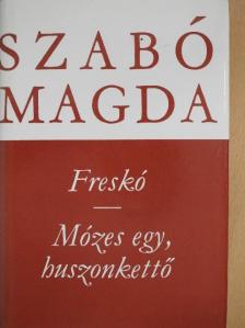 Szabó Magda - Freskó/Mózes egy, huszonkettő [antikvár]