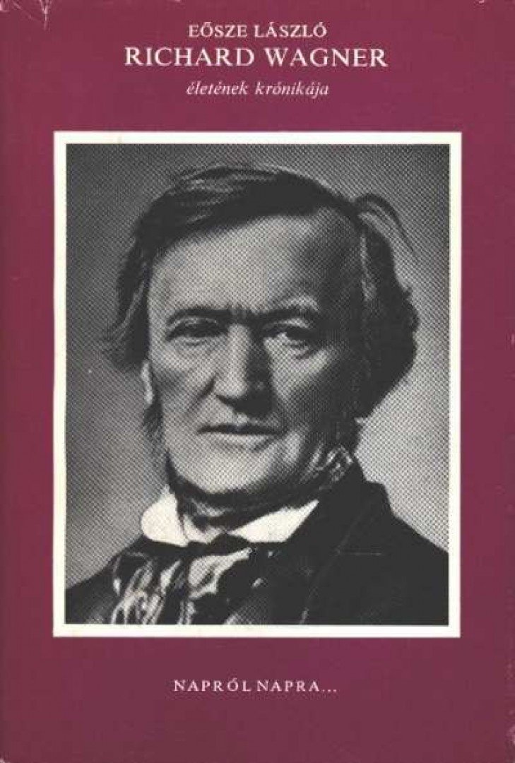 Eösze László - Richard Wagner életének krónikája [antikvár]