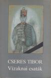 Cseres Tibor - Vízaknai csaták [antikvár]