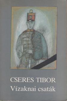 Cseres Tibor - Vízaknai csaták [antikvár]