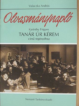 Valaczka András - Olvasmánynapló - Karinthy Frigyes Tanár úr kérem című regényéhez [antikvár]