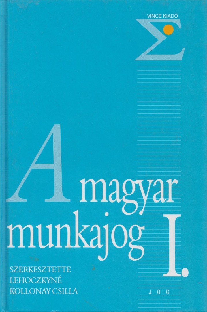 Lehoczkyné Kollonay Csilla - A magyar munkajog I. [antikvár]