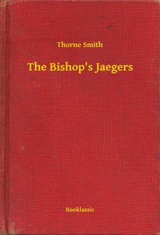 Smith, Thorne - The Bishop's Jaegers [eKönyv: epub, mobi]