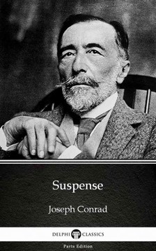 Delphi Classics Joseph Conrad, - Suspense by Joseph Conrad (Illustrated) [eKönyv: epub, mobi]
