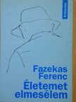 Fazekas Ferenc - Életemet elmesélem [antikvár]