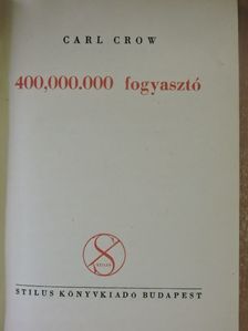 Carl Crow - 400,000.000 fogyasztó [antikvár]