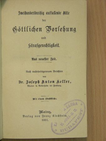 Dr. Joseph Anton Keller - Zweihundertdreißig auffallende Akte der Göttlichen Vorsehung und Strafgerechtigkeit (Gótbetűs) [antikvár]