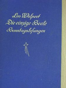 Leo Wolpert - Die einzige Seele (gótbetűs) [antikvár]