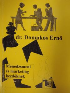 Dr. Domokos Ernő - Menedzsment és marketing kezdőknek [antikvár]