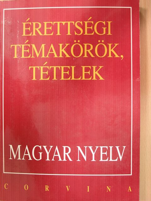 Bodáné Kovács Mária - Érettségi témakörök, tételek - Magyar nyelv [antikvár]