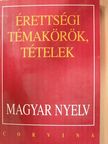 Bodáné Kovács Mária - Érettségi témakörök, tételek - Magyar nyelv [antikvár]