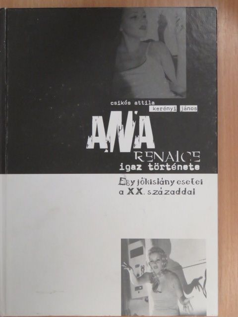 Csikós Attila - Ana Renaice igaz története (dedikált példány) [antikvár]