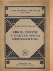 Karácsonyi István - Erkel Ferenc a magyar opera megteremtője [antikvár]