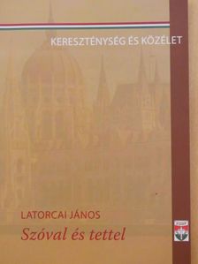 Latorcai János - Szóval és tettel [antikvár]